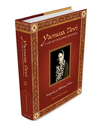 Yamuna Devi: A Life of Unalloyed Devotion: Part 1:Preparing an Offering of Love