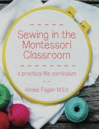 Sewing in the Montessori Classroom: a practical life curriculum