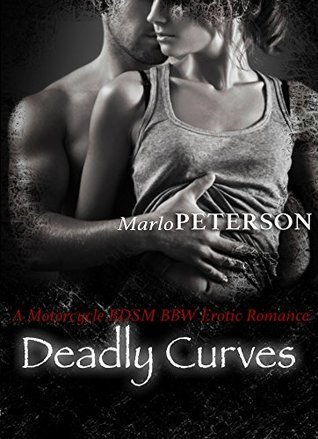 Deadly Curves #1 by Marlo Peterson | Goodreads