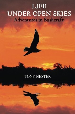 Life Under Open Skies: Adventures in Bushcraft