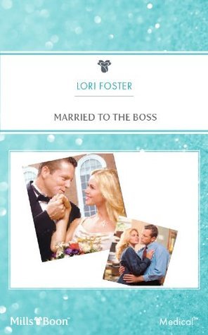 Married to the Boss by Lori Foster | Goodreads