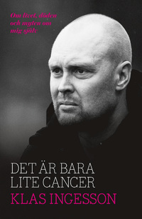 Det är bara lite cancer
