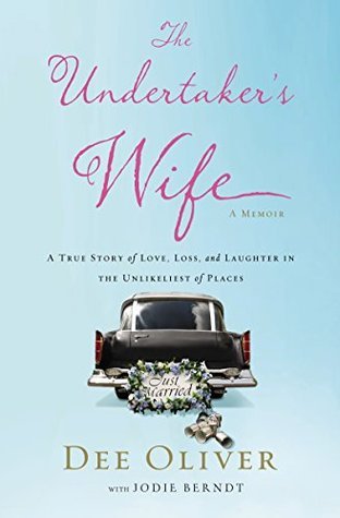The Undertaker's Wife: A True Story of Love, Loss, and Laughter in the