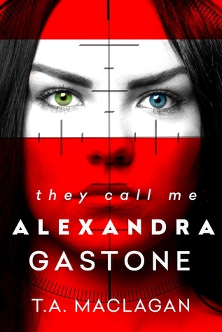 They Call Me Alexandra Gastone (Alexandra Gastone, #1)