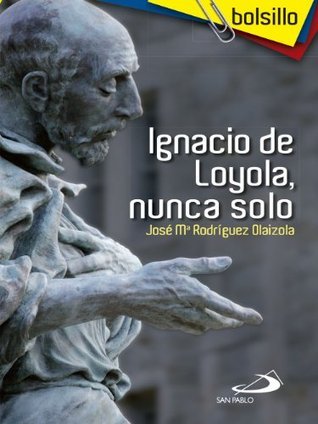 Ignacio de Loyola, nunca solo