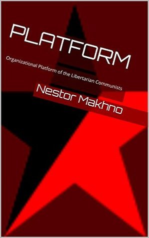 Platform: Organizational Platform of the Libertarian Communists