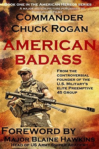Memoir: American Badass (American Heroes Book 1) by Chuck Rogan | Goodreads