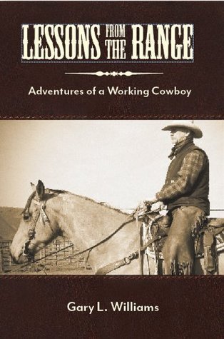 Lessons from the Range — Adventures of a Working Cowboy by Gary L ...