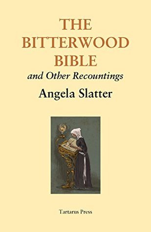 The Bitterwood Bible and Other Recountings