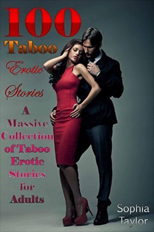 100 Taboo Erotic Stories A Massive Collection of Taboo Erotic Stories