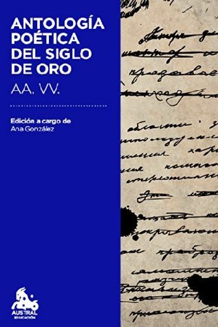 Antología poética del Siglo de Oro: Edición a cargo de Ana González Tornero (Austral Educación)
