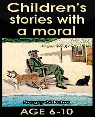 Children's stories with a moral by Sergey Nikolov