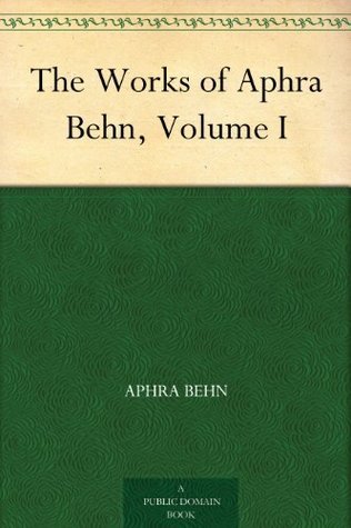 The Works of Aphra Behn, Volume I book cover