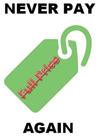 Never Pay Full Price Again: 5 Simple Lessons on How to Save Money on