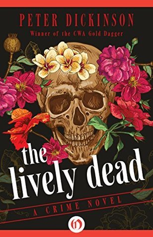 The Lively Dead: A Crime Novel by Peter Dickinson | Goodreads