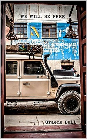 We Will Be Free: Overlanding In Africa and Around South America