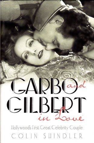 Garbo and Gilbert in Love : Hollywood's First Great Celebrity Couple Hardcover