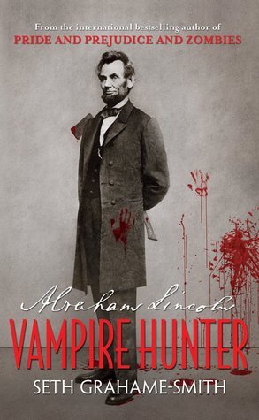 Abraham Lincoln: Vampire Hunter (Abraham Lincoln: Vampire Hunter, #1)