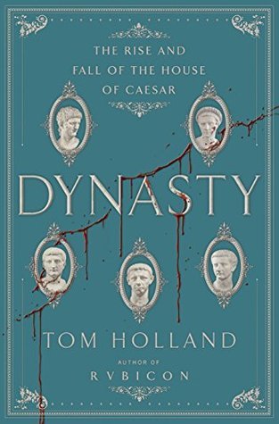 Dynasty: The Rise and Fall of the House of Caesar
