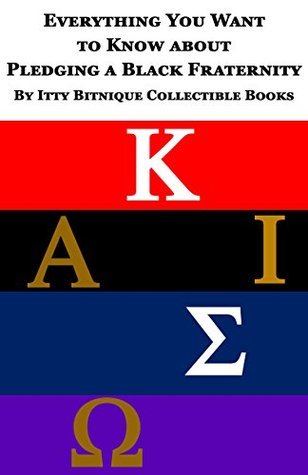 Everything You Want to Know about Pledging a Black Fraternity by Itty ...