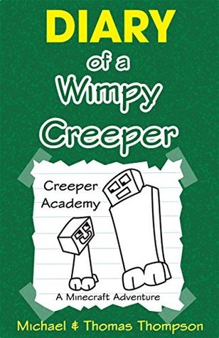 Minecraft: Diary of a Wimpy Creeper: Creeper Academy, A Minecraft Adventure