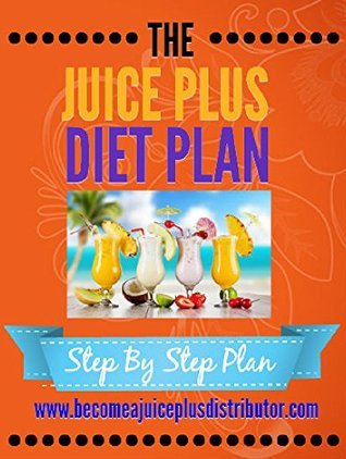 The Juice Plus Diet Plan by Richard Jagger | Goodreads