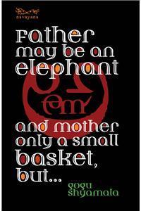 Father May Be an Elephant and Mother Only a Small Basket, But...