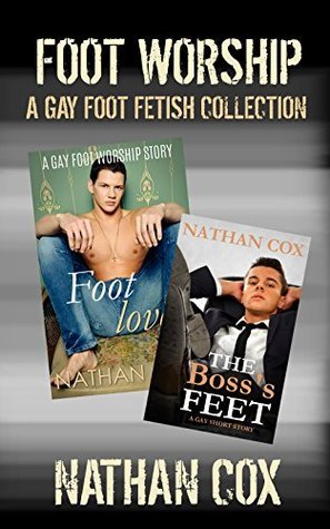 Foot Worship: A Gay Foot Fetish Collection by Nathan Cox | Goodreads