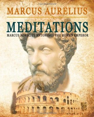 Meditations (Marcus Aurelius Antonius the Roman Emperor)