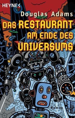 Das Restaurant am Ende des Universums (Per Anhalter durch die Galaxis, #2)