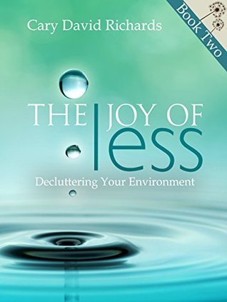 The Joy of less: Volume 3 - Purging: A step by step Guide to a Clutter Free Environment