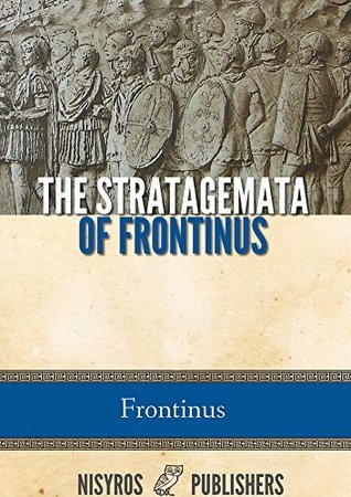 The Stratagemata of Frontinus by Frontinus | Goodreads