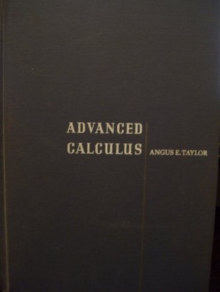 Advanced Calculus 1ST Edition by Angus E. Taylor | Goodreads