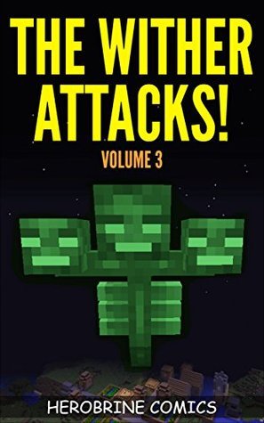 The Wither Attacks!: The Ultimate Minecraft Comic Book Volume 3 -