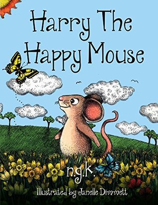 Harry The Happy Mouse By N G K Goodreads Harry The Happy Mouse By N G K Goodreads