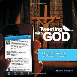 Tweeting with God: # Big Bang, Prayer, Bible, Sex, Crusades, Sin, Career . . .