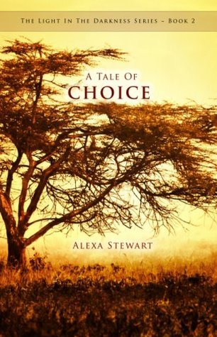 Choice Tale A Tale Of Choice (#2) by Alexa Stewart | Goodreads