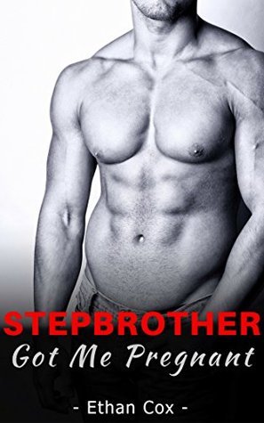 Stepbrother Got Me Pregnant