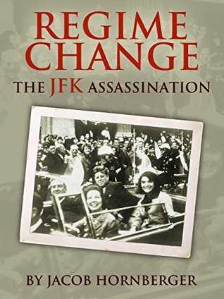 Regime Change: The JFK Assassination