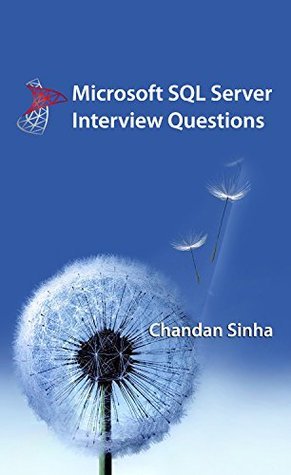 Microsoft SQL Server Interview Questions by Chandan Sinha | Goodreads