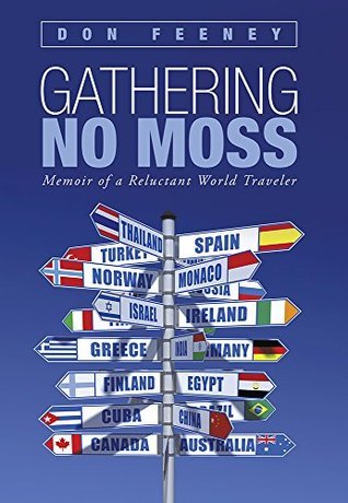 Gathering No Moss: Memoir of a reluctant world traveler