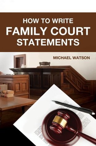 How To Write Family Court Statements by Michael Watson | Goodreads