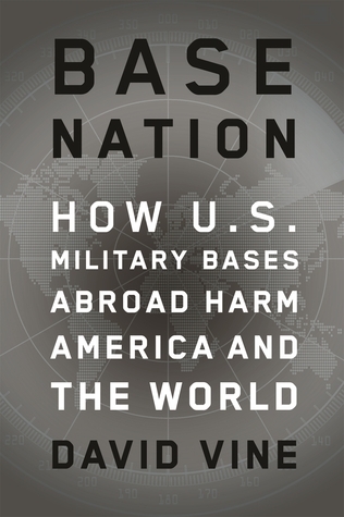 Base Nation:  How U.S. Military Bases Abroad Harm America and the World
