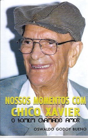 Nossos Momentos com Chico Xavier - O homem chamado amor