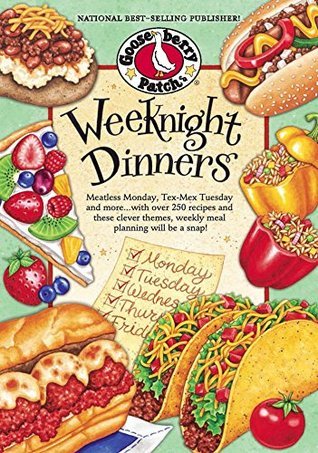 Weeknight Dinners: Meatless Monday, Tex-Mex Tuesday and more...with over 250 recipes and these clever themes, weekly meal planning will be a snap!