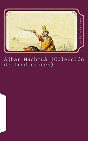 Ajbar Machmuâ (Colección de tradiciones) by Anonymous Goodreads