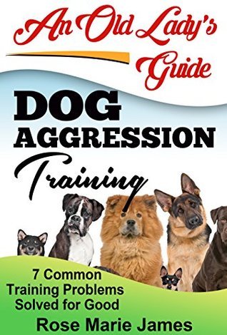 Dog Aggression Training: 7 Common Training Problems Solved for Good by ...