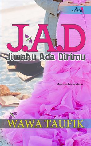 J A D Jiwaku Ada Dirimu By Wawa Taufik Goodreads