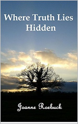 Where Truth Lies Hidden by Joanne Roebuck | Goodreads