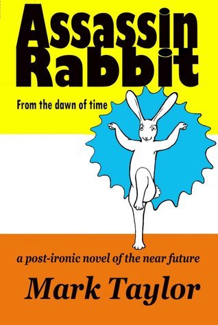 Assassin Rabbit from the Dawn of Time by Mark Taylor | Goodreads